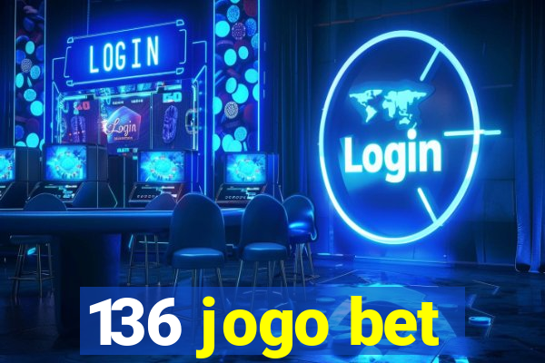 136 jogo bet